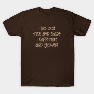 I do not Rise and Shine T-Shirt